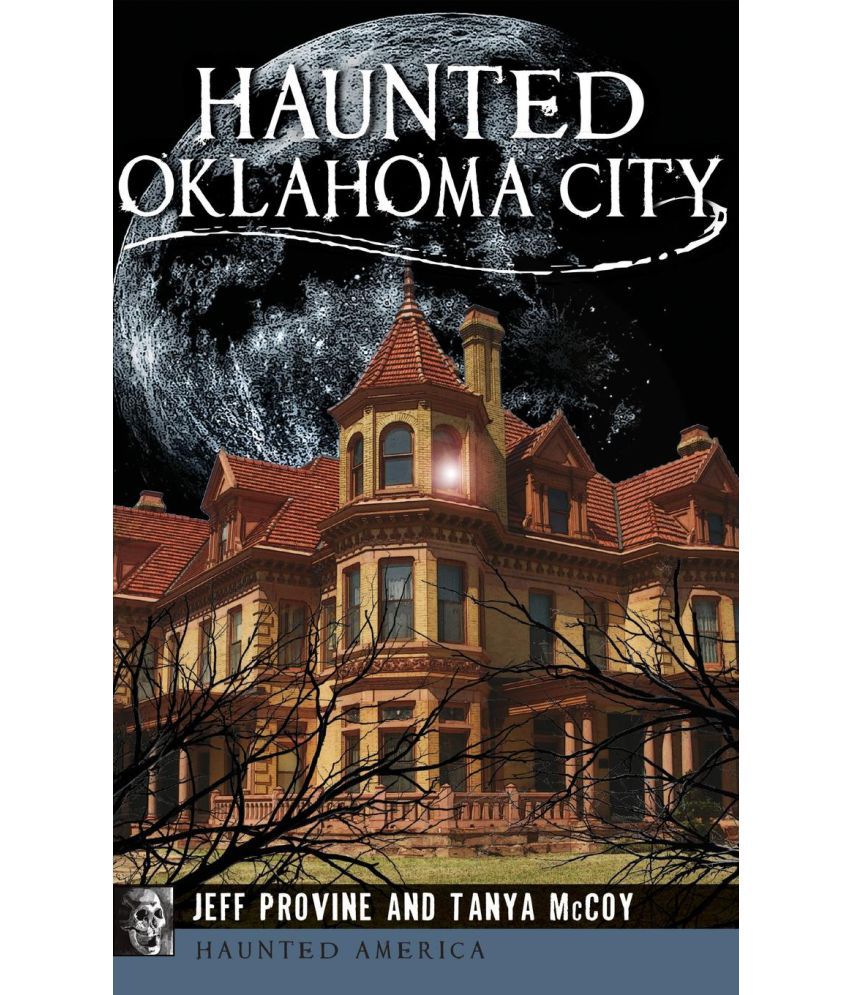 Haunted Oklahoma City: Buy Haunted Oklahoma City Online at ...
