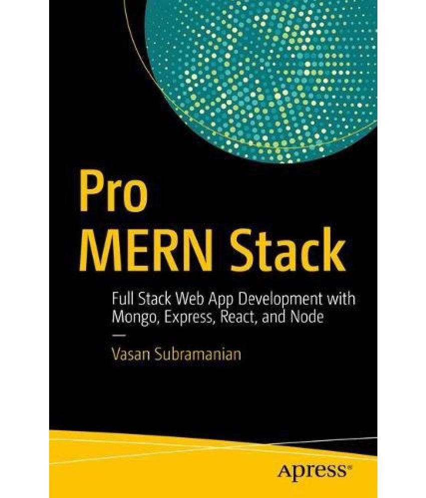 Pro MERN Stack Full Stack  App Development with Mongo, Express