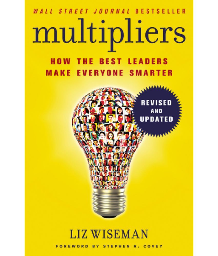     			Multipliers : How the Best Leaders Make Everyone Smart (Revised and Updated)