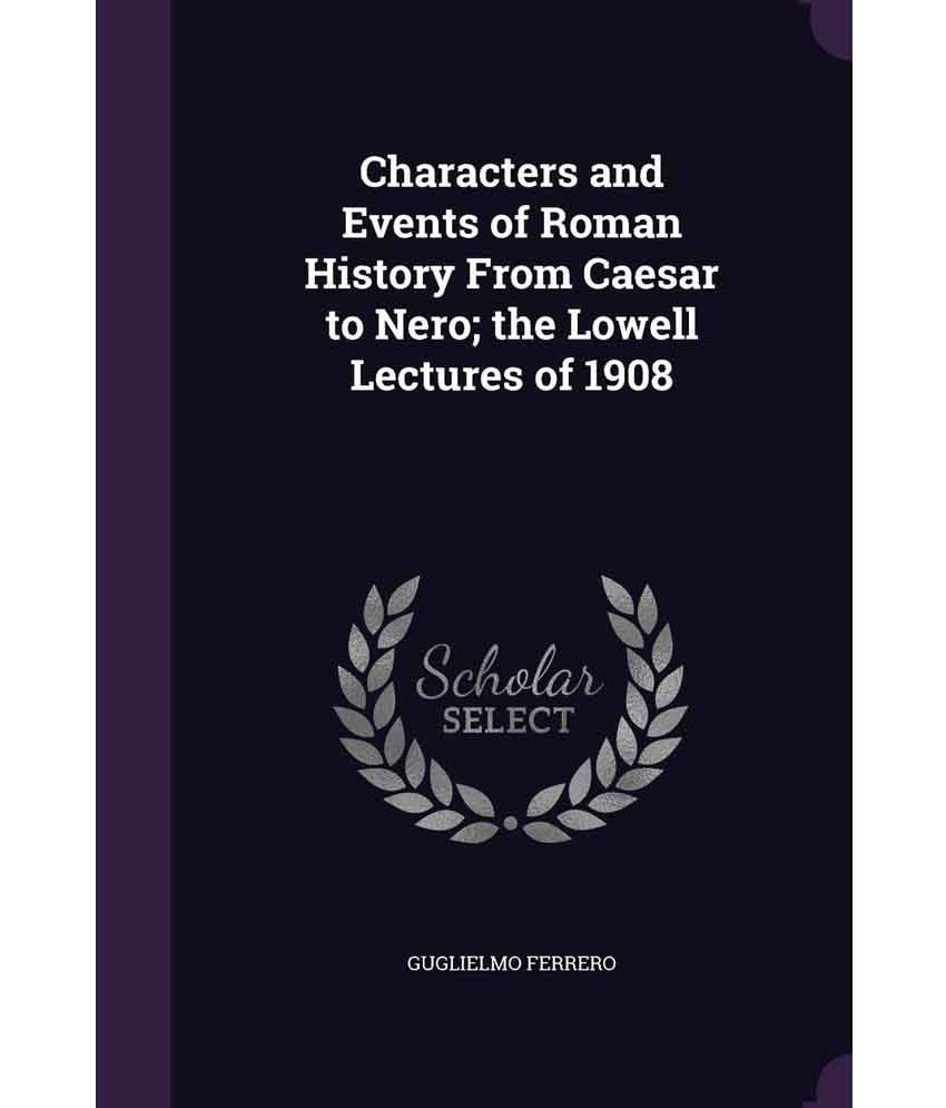 characters-and-events-of-roman-history-from-caesar-to-nero-the-lowell-lectures-of-1908-buy