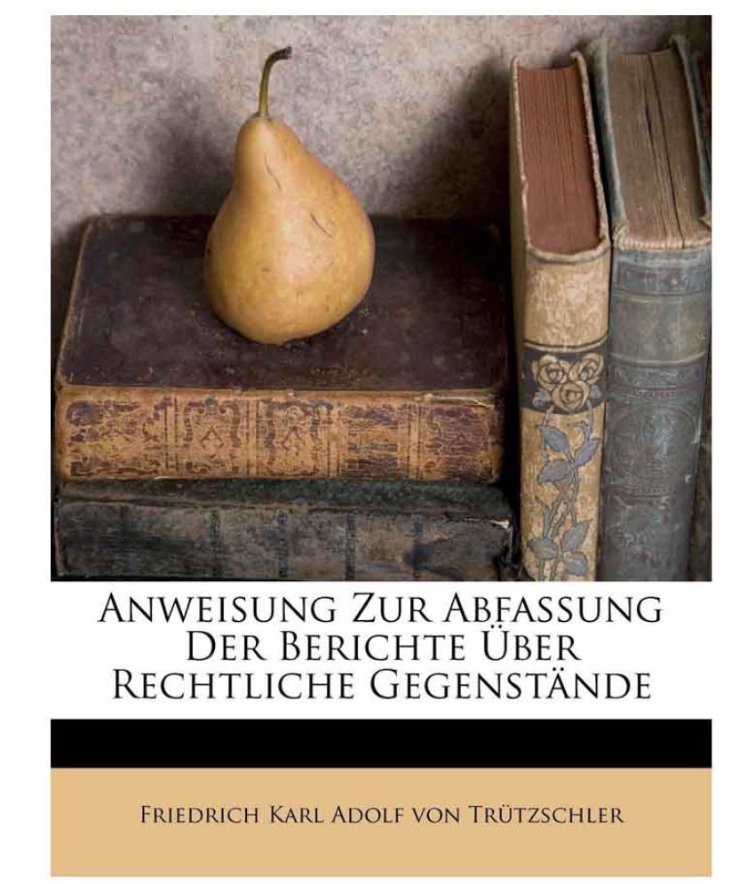 Anweisung Zur Abfassung Der Berichte Über Rechtliche Gegenstände: Buy ...