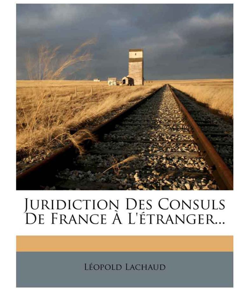 Juridiction Des Consuls De France A L Etranger Buy Juridiction Des Consuls De France A L Etranger Online At Low Price In India On Snapdeal