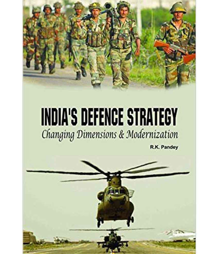     			Indias Defence Strategy Changing Dimensions & Modernization