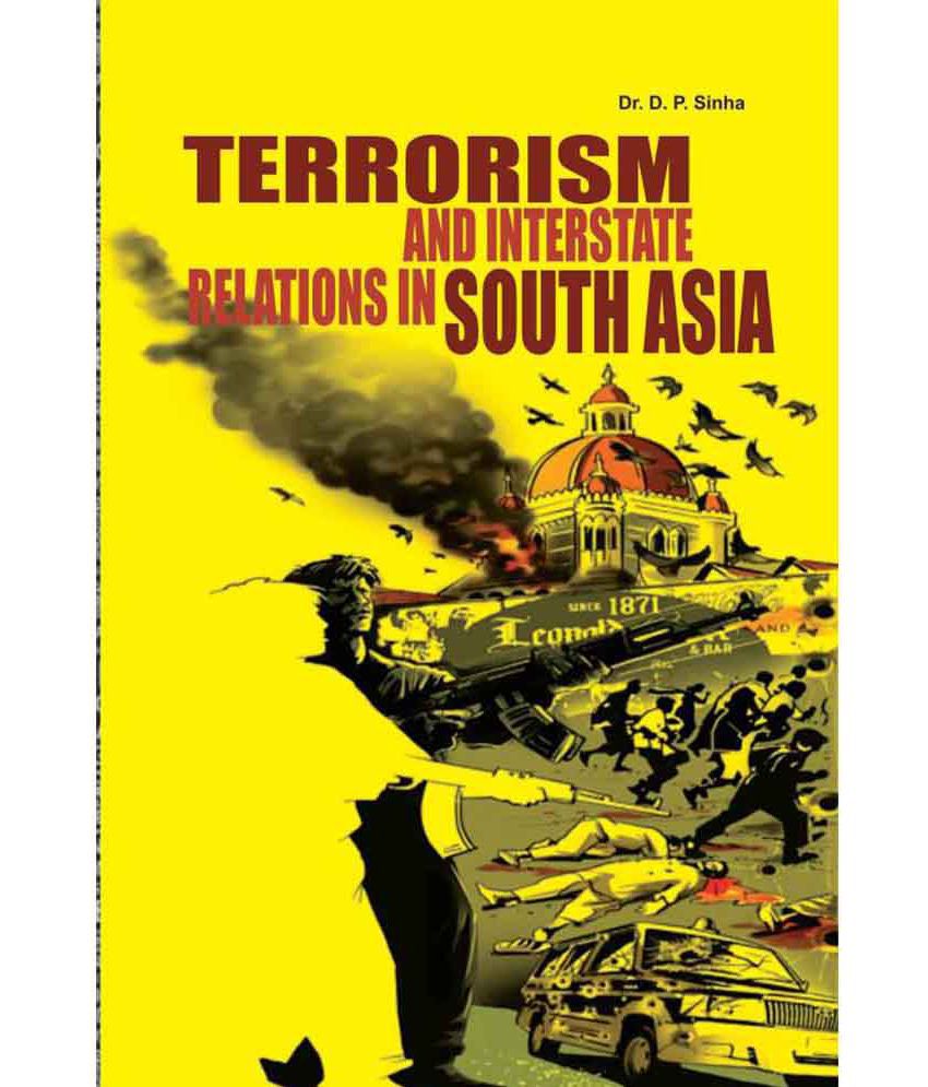    			Terrorism And Interstate Relations In South Asia