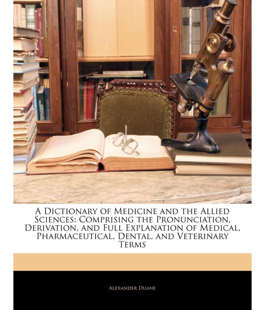 A Dictionary of Medicine and the Allied Sciences Buy A Dictionary of