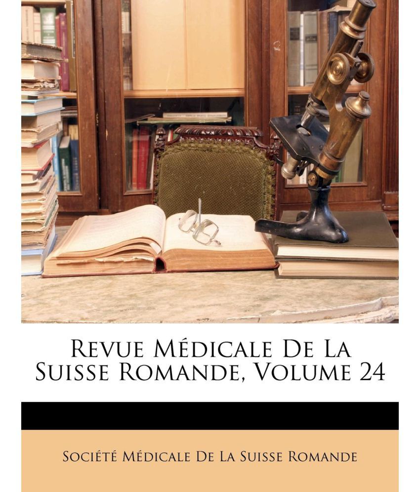Revue Medicale De La Suisse Romande Volume 24 Buy Revue Medicale De La Suisse Romande Volume