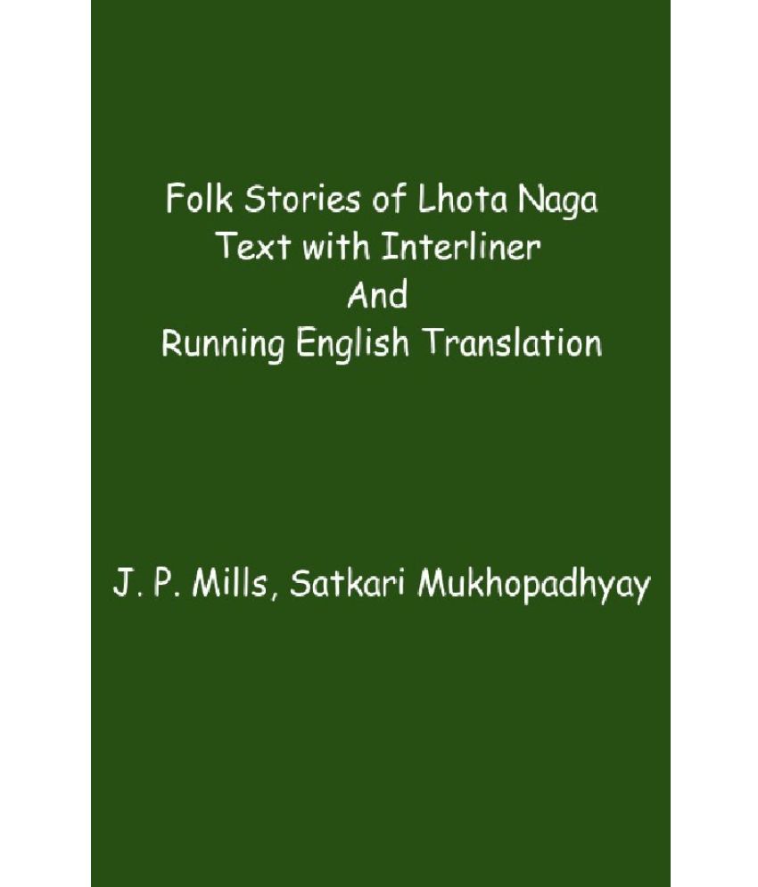     			Folk Stories Of Lhota Naga: Text With Interliner And Running English Translation