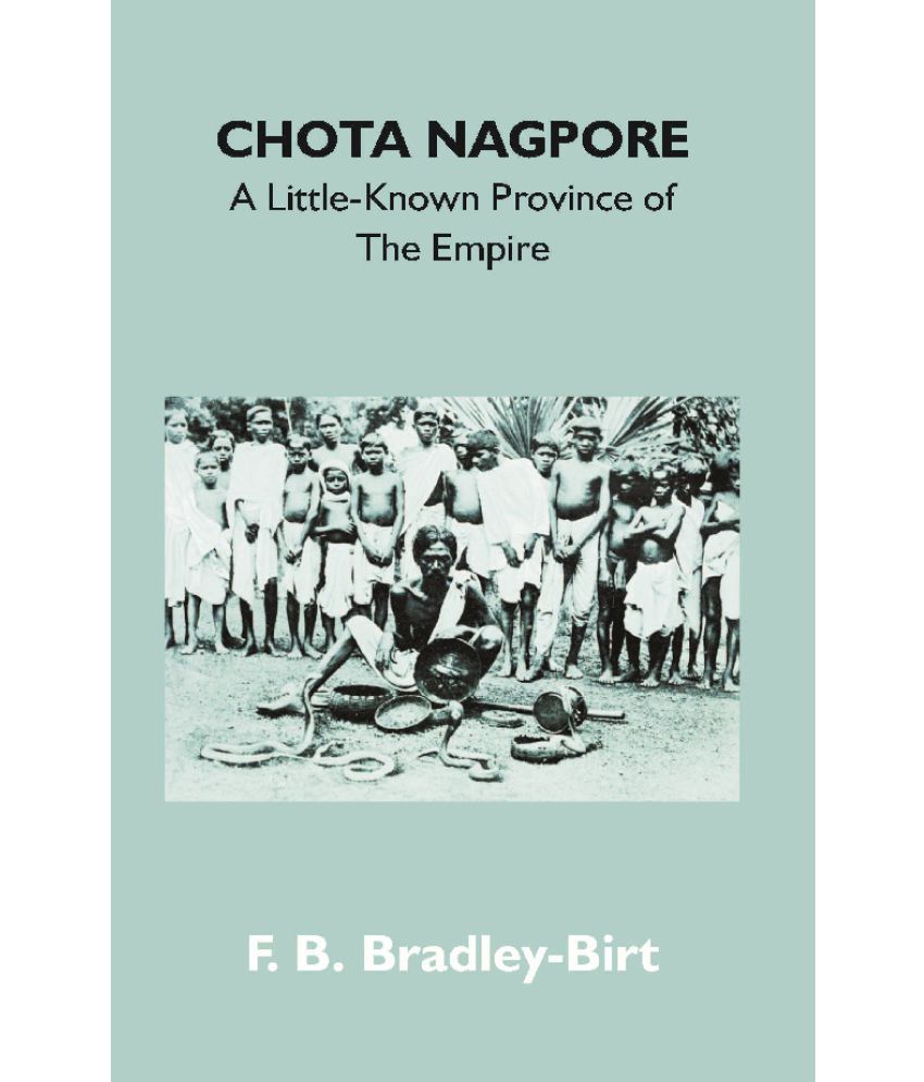     			Chota Nagpore: A Little-Known Province Of The Empire