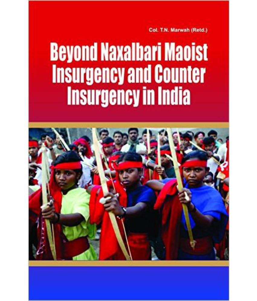     			Beyond Naxalbari Maoist Insurgency And Counter Insurgency In India