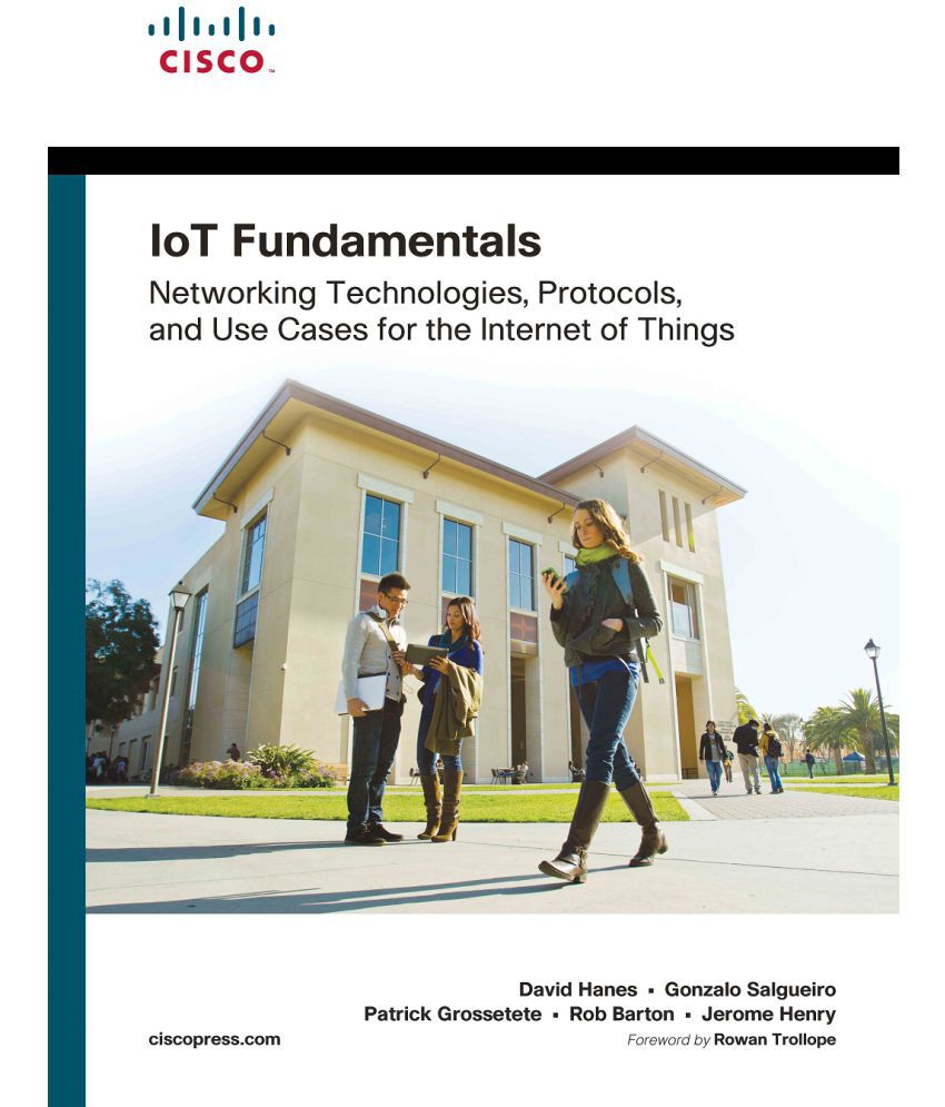     			IoT Fundamentals(1e): Networking Technologies, Protocols, and Use Cases for the Internet of Things by Pearson