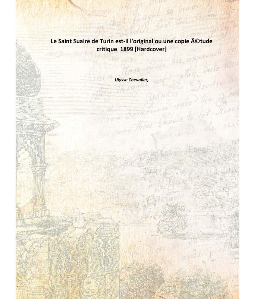 Le Saint Suaire De Turin Est Il L Original Ou Une Copie A C Tude Critique 19 Hardcover Buy Le Saint Suaire De Turin Est Il L Original Ou Une Copie A C Tude Critique 19 Hardcover Online At Low