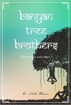 Banyan Tree Brothers : The Tale Of A Soul Reborn