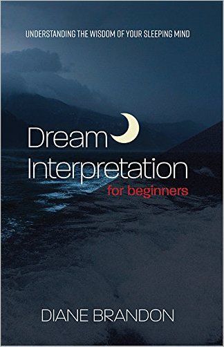     			Dream Interpretation For Beginners: Understand The Wisdom Of Your Sleeping Mind