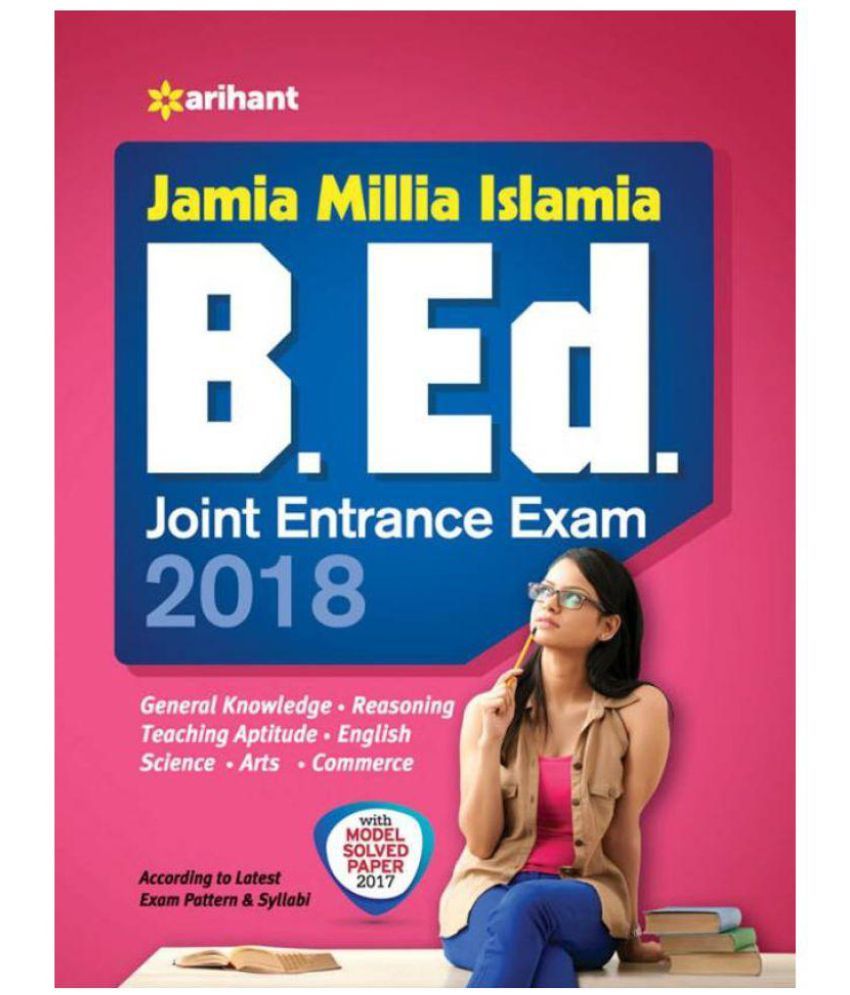 Jamia Millia Islamia B.Ed Joint Entrance Exam 2018 : Includes Model ...