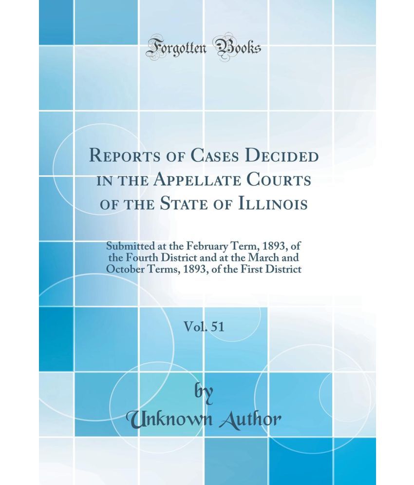 Reports Of Cases Decided In The Appellate Courts Of The State Of Illinois, Vol. 51 Buy Reports