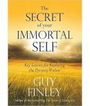 THE SECRET OF YOUR IMMORTAL SELF : KEY LESSIONS FOR REALIZING THE DIVINITY WITHIN