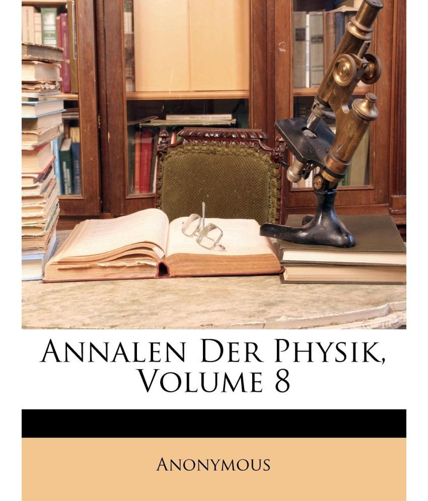 Annalen Der Physik, Volume 8: Buy Annalen Der Physik, Volume 8 Online ...