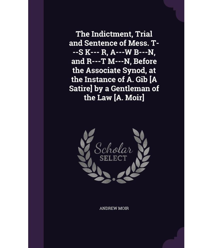 The Indictment Trial And Sentence Of Mess T S K R A W B N And R T M N Before The Associate Synod At The Ins Buy The Indictment Trial And Sentence Of Mess T S K