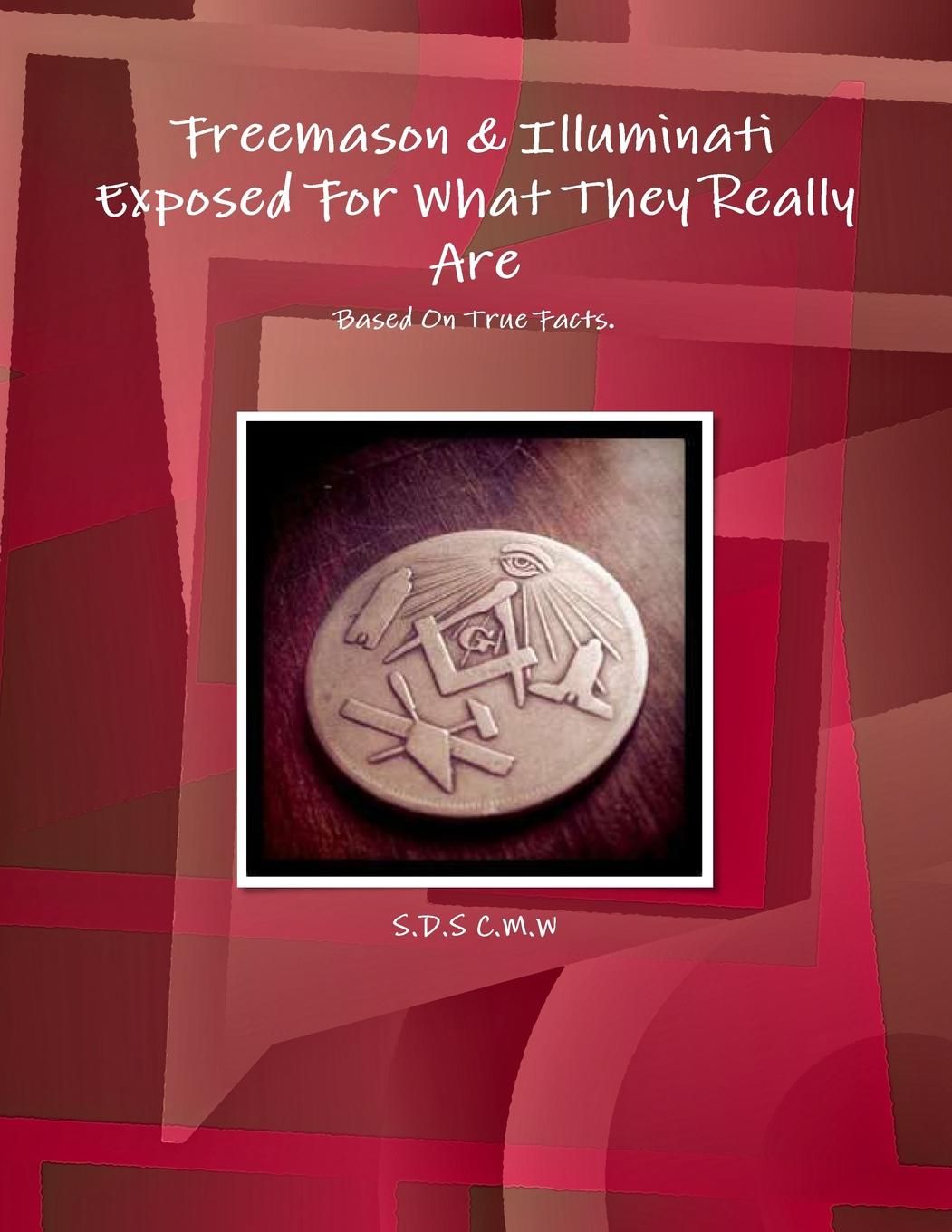 Freemason Illuminati Exposed For What They Really Are Buy Freemason Illuminati Exposed For What They Really Are Online At Low Price In India On Snapdeal