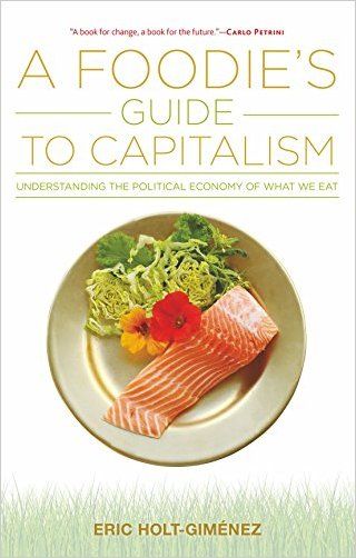     			A Foodie'S Guide To Capitalism: Understanding The Political Economy Of What We Eat