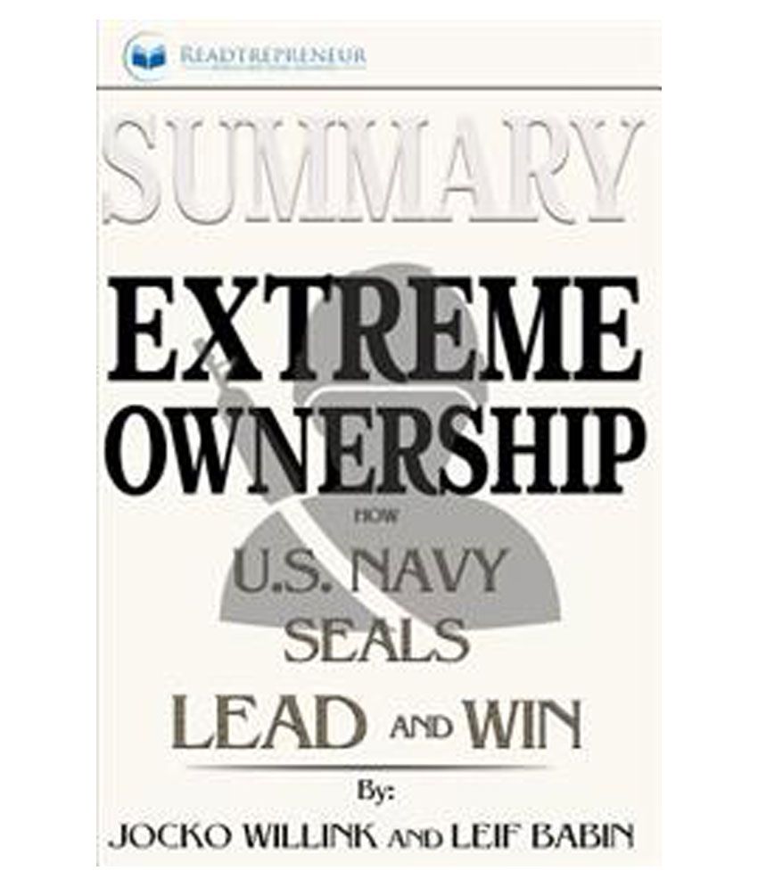 Summary: Extreme Ownership: How U.S. Navy Seals Lead and Win: Buy ...