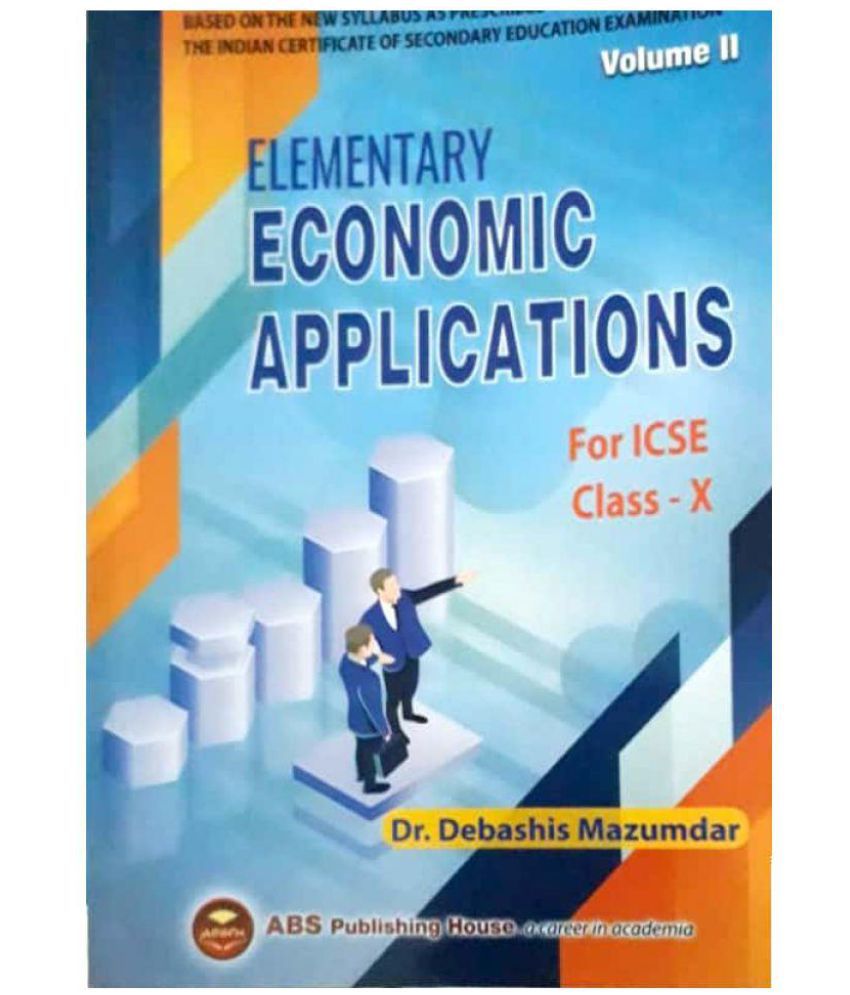 Icse Elementary Economic Applications For Class 10th By Dr Debashis Mazumdar Abs Publishing Buy Icse Elementary Economic Applications For Class 10th By Dr Debashis Mazumdar Abs Publishing Online At Low
