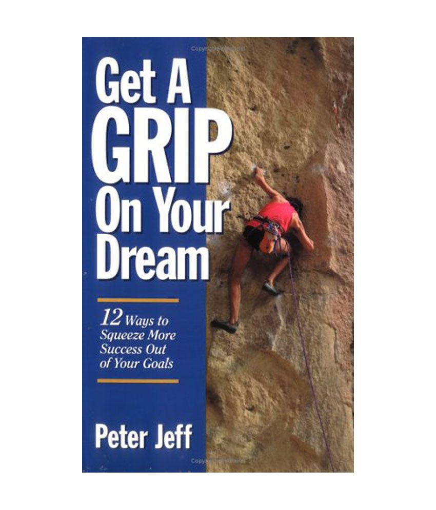     			Get A Grip On Your Dream