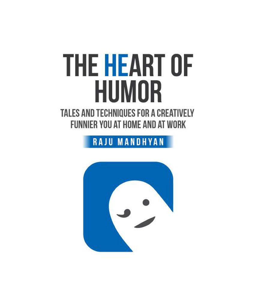     			The Heart Of Humor - Tales And Techniquesd For A Creatively Funnier You At Home And At Work