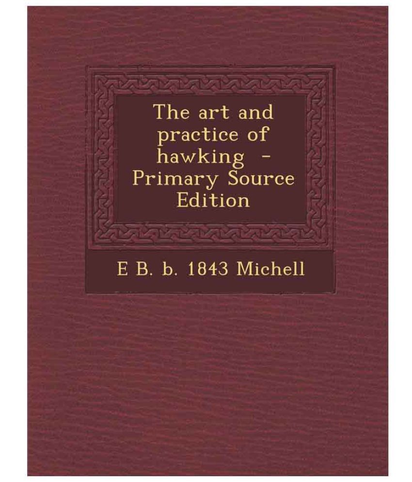 The Art And Practice Of Hawking - Primary Source Edition: Buy The Art 