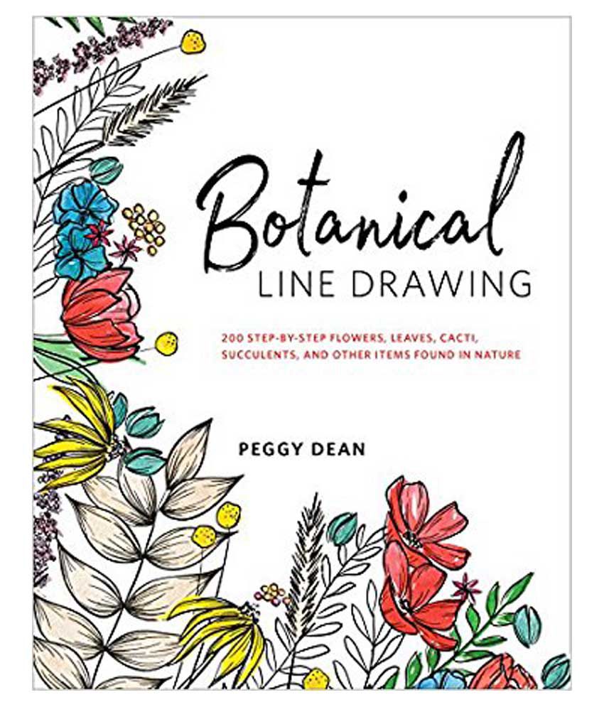 Botanical Line Drawing: 200 Step-by-Step Flowers Succulents and Other Items Found in Nature Cacti Leaves