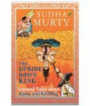 The Upside-Down King: Unusual Tales about Rama and Krishna