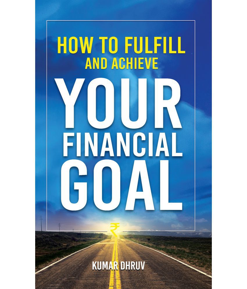 How to Fulfill and Achieve Your Financial Goal