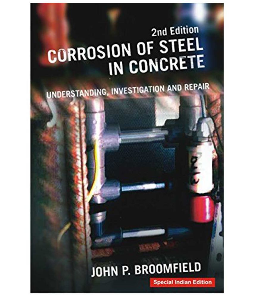 Corrosion Of Steel In Concrete Understanding, Investigation And Repair