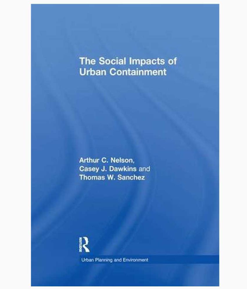 The Social Impacts of Urban Containment Buy The Social Impacts of