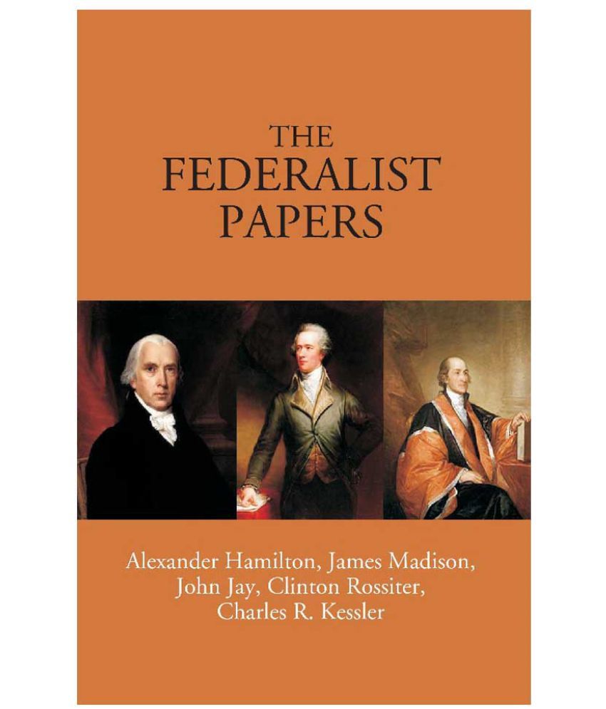     			The Federalist Papers