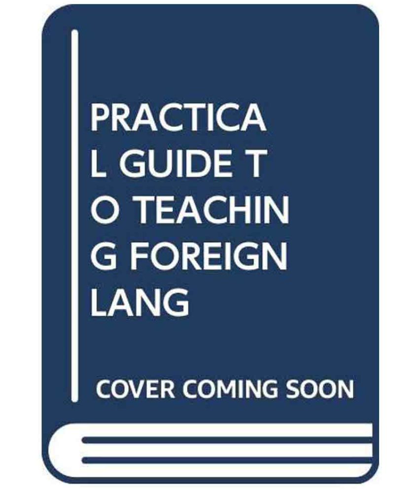 Practical Guide To Teaching Foreign Languages In The Secondary School ...