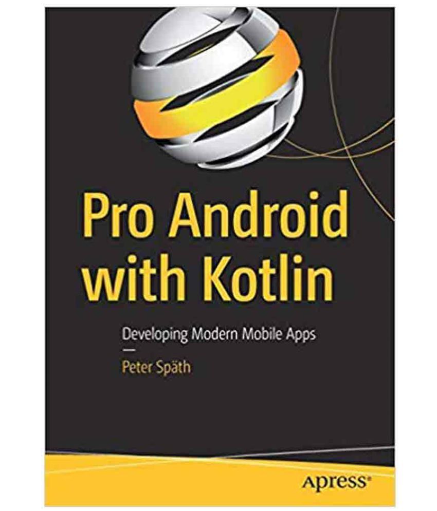 Pro Android With Kotlin: Developing Modern Mobile Apps: Buy Pro Android ...