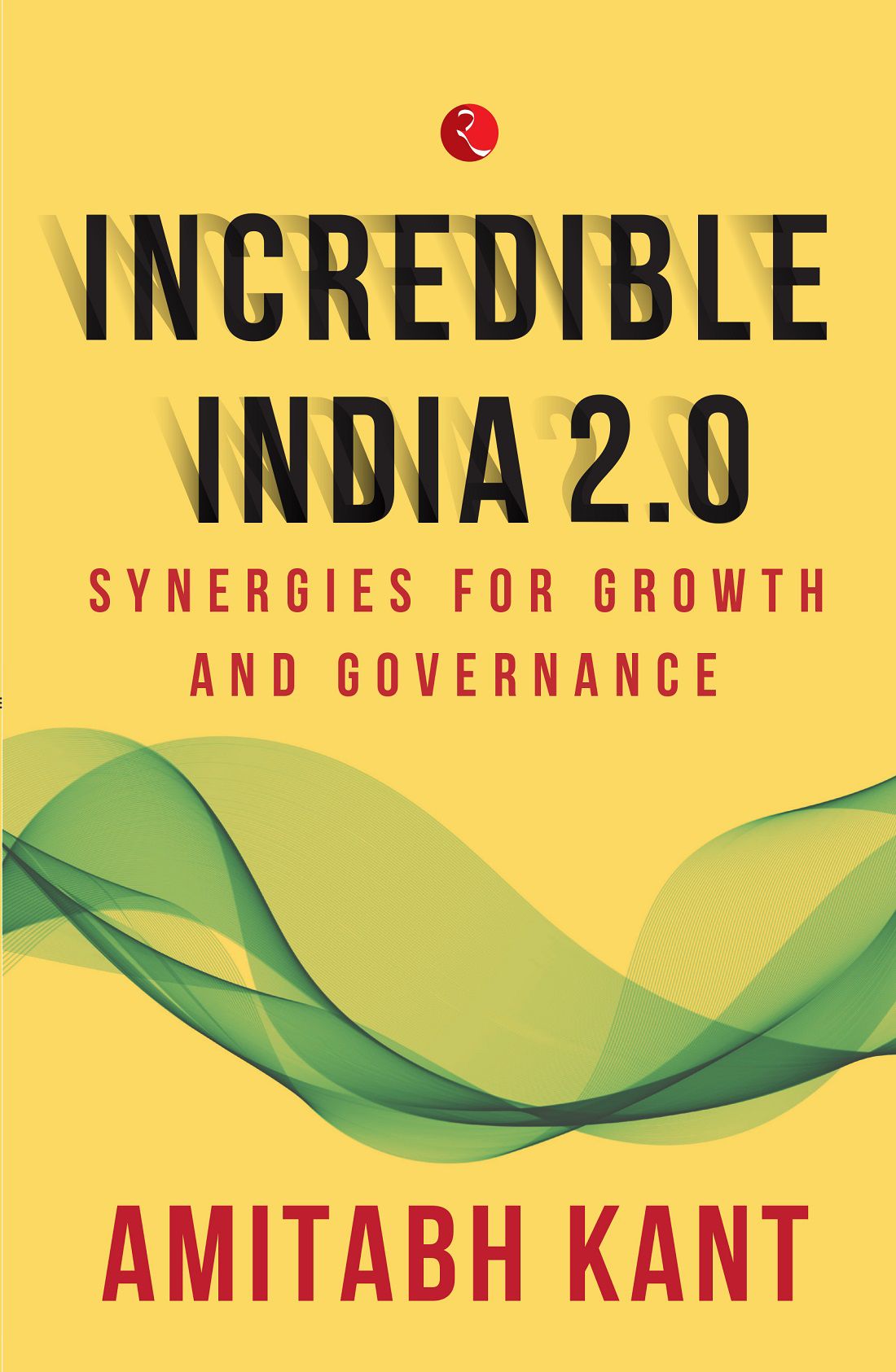     			INCREDIBLE INDIA 2.0: Synergies for Growth and Governance