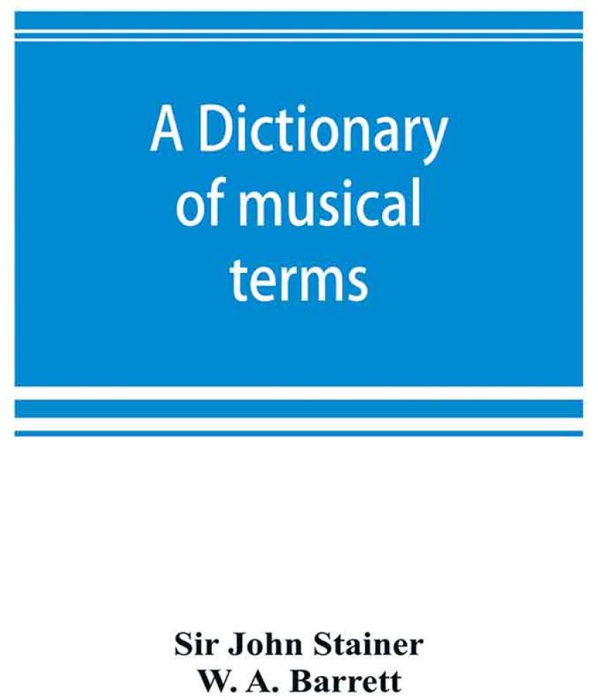 A dictionary of musical terms Buy A dictionary of musical terms Online