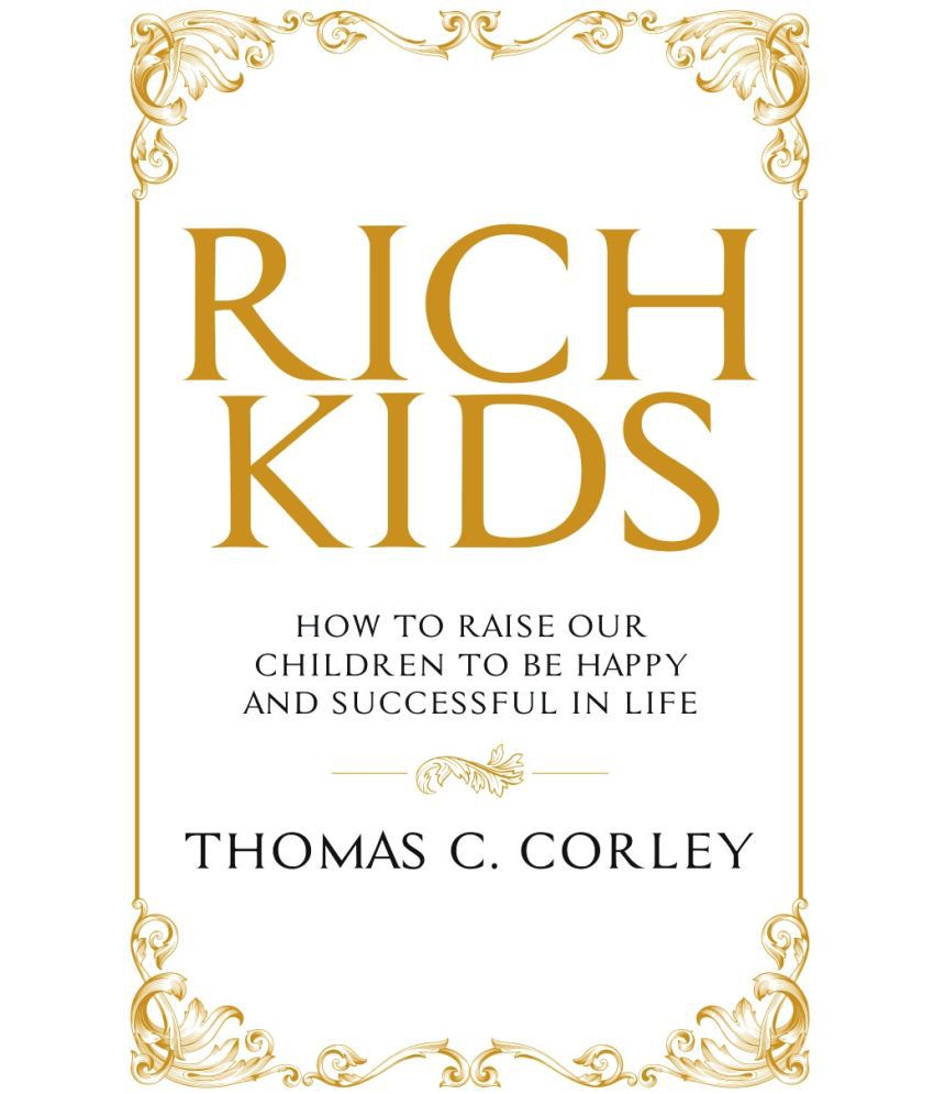     			RICH KIDS:HOW TO RAISE OUR CHILDREN TO BE HAPPY AND SUCCESSFUL IN LIFE
