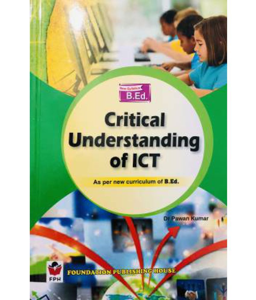     			CRITICAL UNDERSTANDING OF ICT For B.ED (As per new curriculum of B.ed )