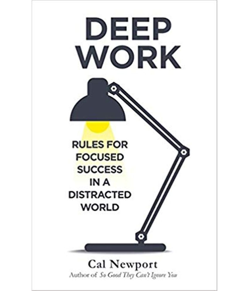     			Deep Work: Rules for Focused Success in a Distracted World