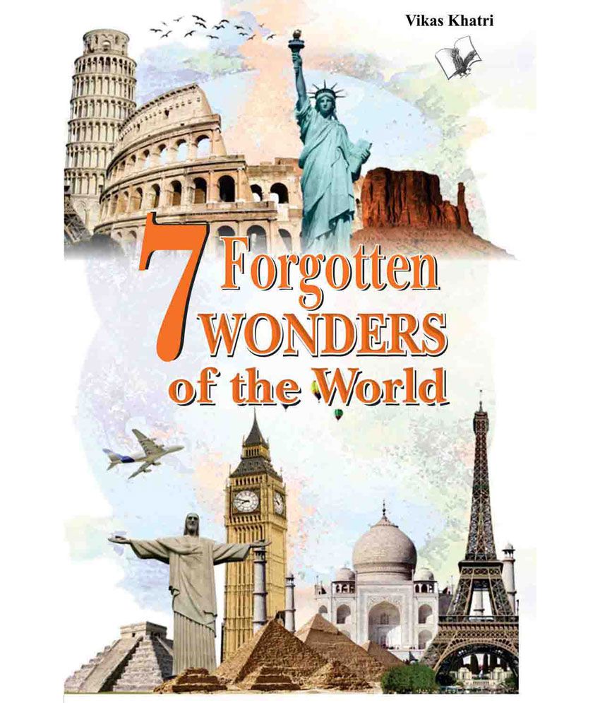     			7 Forgotten Wonders of the World-Modern scientists wonder how they were built