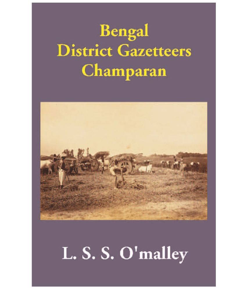     			Bengal District Gazetteers Champaran