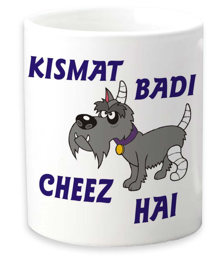 FATEH GRAPHICS Kismat Badi kutti cheez hai Funny Quotes Ceramic Coffee Mug  1 Pcs 325 ml: Buy Online at Best Price in India - Snapdeal