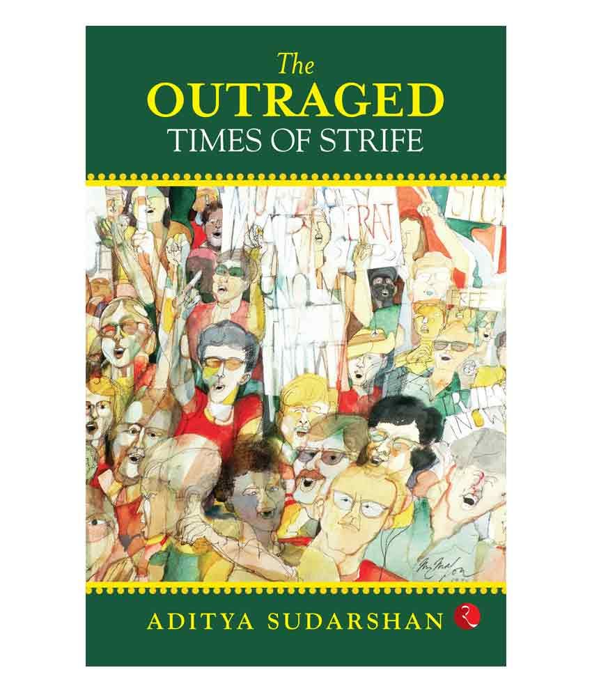     			The Outraged : Times Of Strife by Aditya Sudarshan