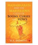 Mahabharata and the Marvellous Cycle of Boons, Curses and Vows by H.A. Padmini