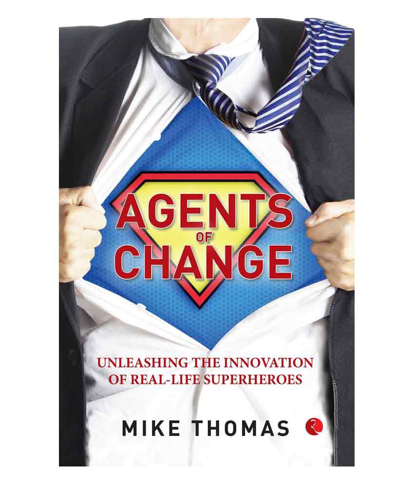    			Agents of Change : Unleashing The Innovation of Real-Life Superheroes by Mike Thomas