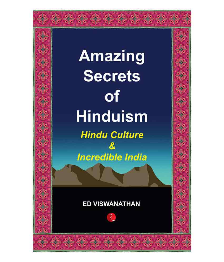 Amazing Secrets Of Hinduism Hindu Culture And Incredible India By Ed Viswanathan Buy Amazing Secrets Of Hinduism Hindu Culture And Incredible India By Ed Viswanathan Online At Low Price In
