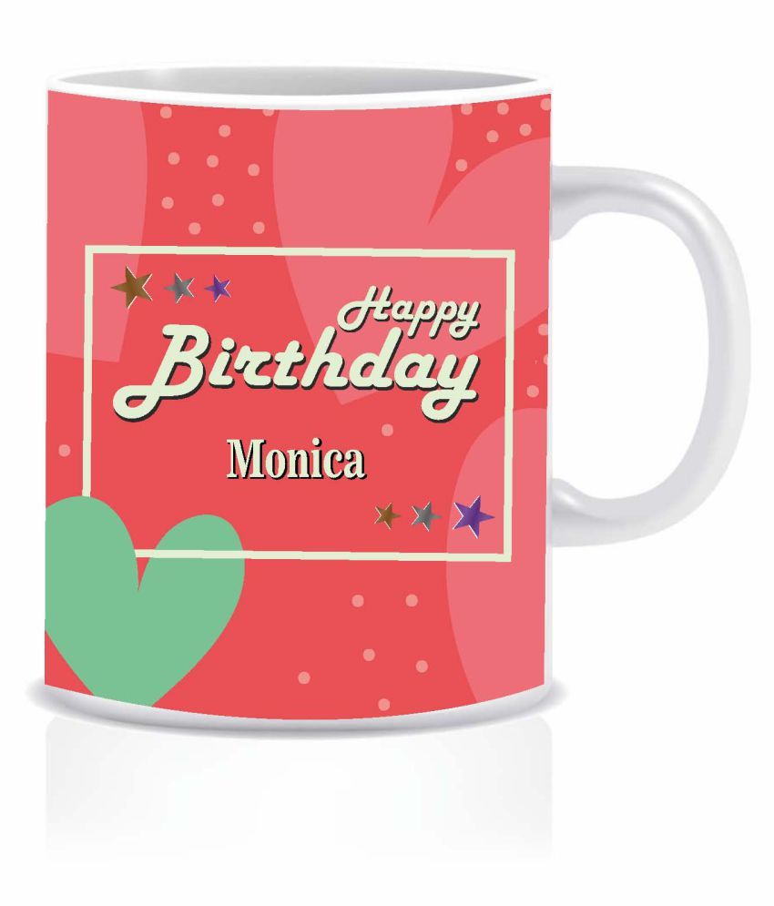 Hk Prints Happy Birthday Monica Name Mug D1 Ceramic Coffee Mug 1 Pcs